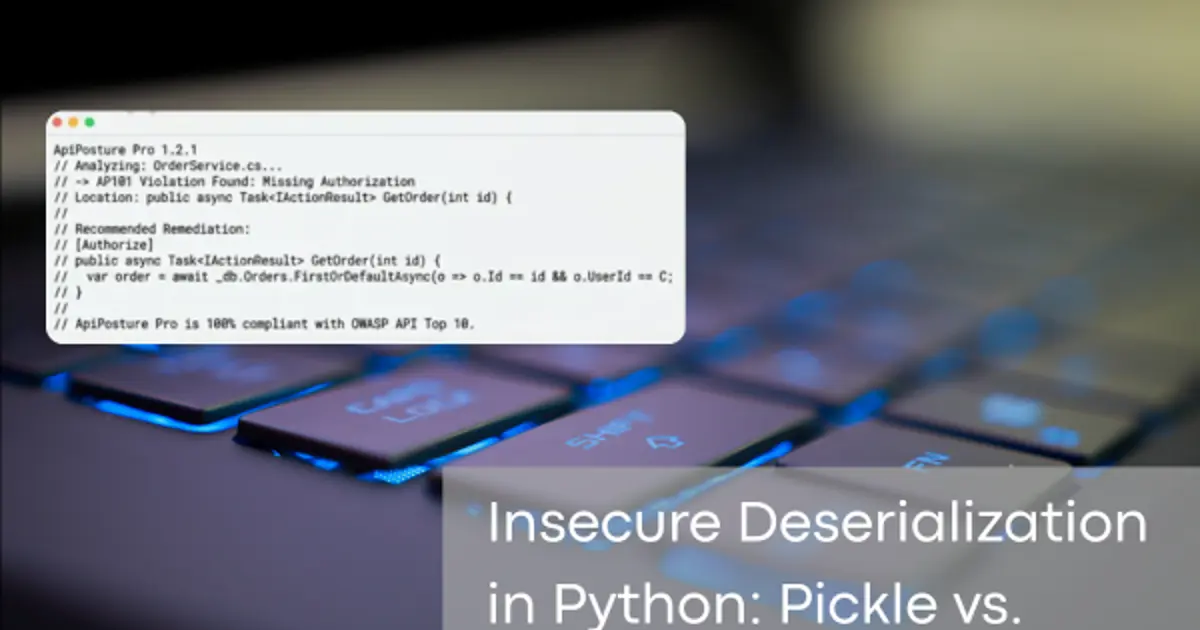 Insecure Deserialization in Python: Pickle vs. Pydantic | ApiPosture