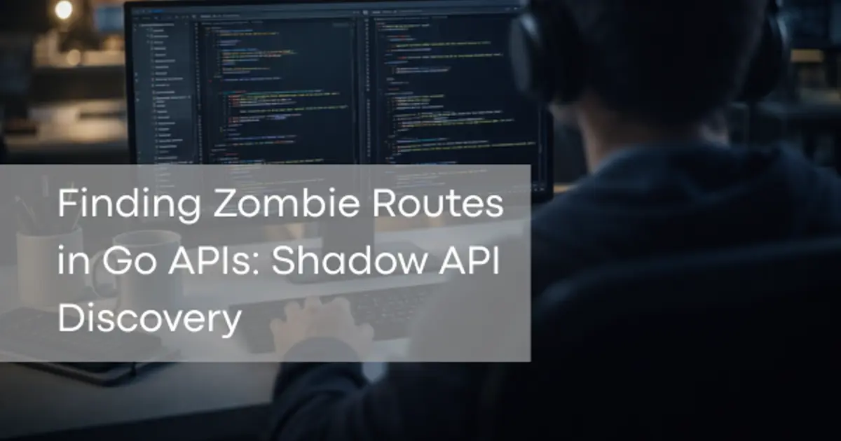 Shadow Api Finding Zombie Routes in Go APIs: Shadow API Discovery | ApiPosture