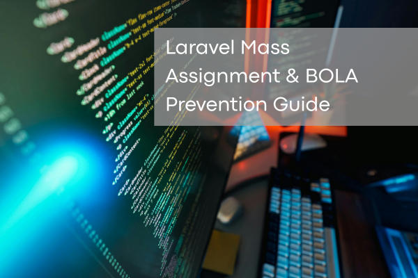 Laravel Mass Assignment & BOLA Prevention Guide